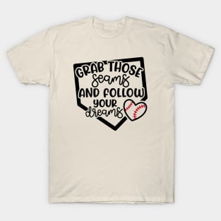 Grab Those Seams and Follow Your Dream Baseball Softball Cute T-Shirt